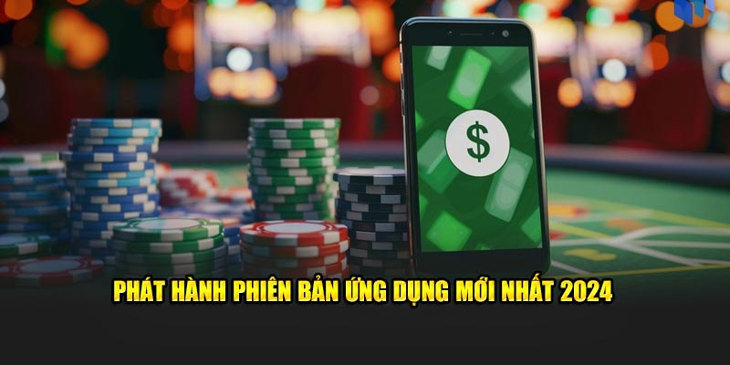 Phát hành phiên bản ứng dụng mới nhất 2024